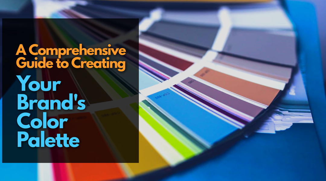 A Comprehensive Guide to Creating Your Brand’s Color Palette